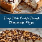 Deep Dish Cookie Dough Cheesecake Pizza Recipe