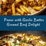 Cheesy Penne with Garlic Butter Ground Beef Recipe