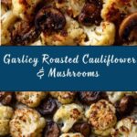 Garlicy Roasted Cauliflower & Mushrooms Recipe